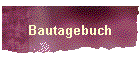 Bautagebuch